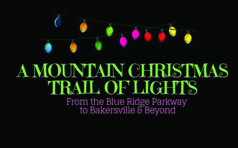 The Mitchell County Chamber’s second annual Mountain Christmas Trail of Lights The Trail of Lights will go from the Blue Ridge Parkway to Bakersville and beyond beginning November 26 and ending on December 26.